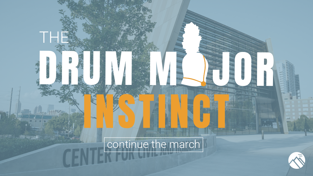 Meeting Clients’ Specific Needs the Drum Major Instinct: Continue the March