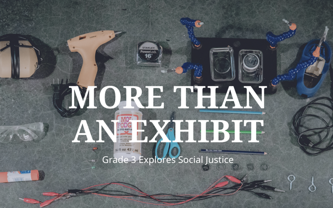 More Than An Exhibit: Grade 3 Explores Social Justice