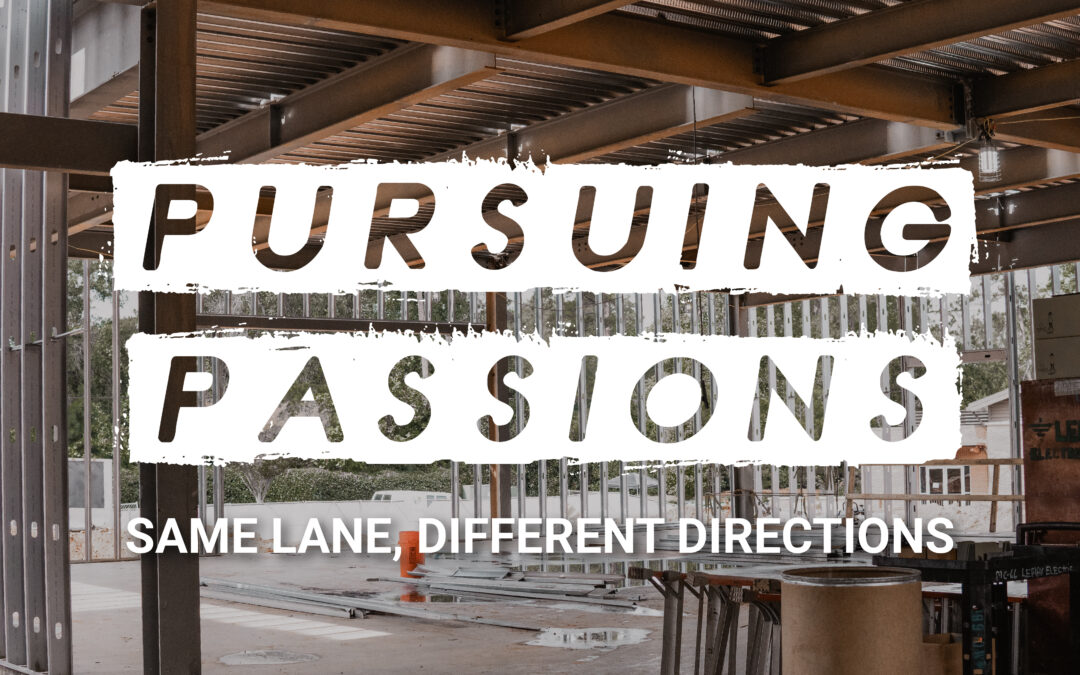 Pursuing Passions: Same Lane, Different Directions